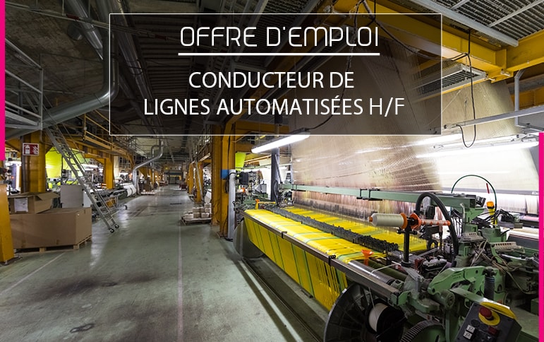 Conducteur de lignes automatisées offre emploi CDI entreprise textile vosges Garnier thiebaut made in france qualite savoir faire